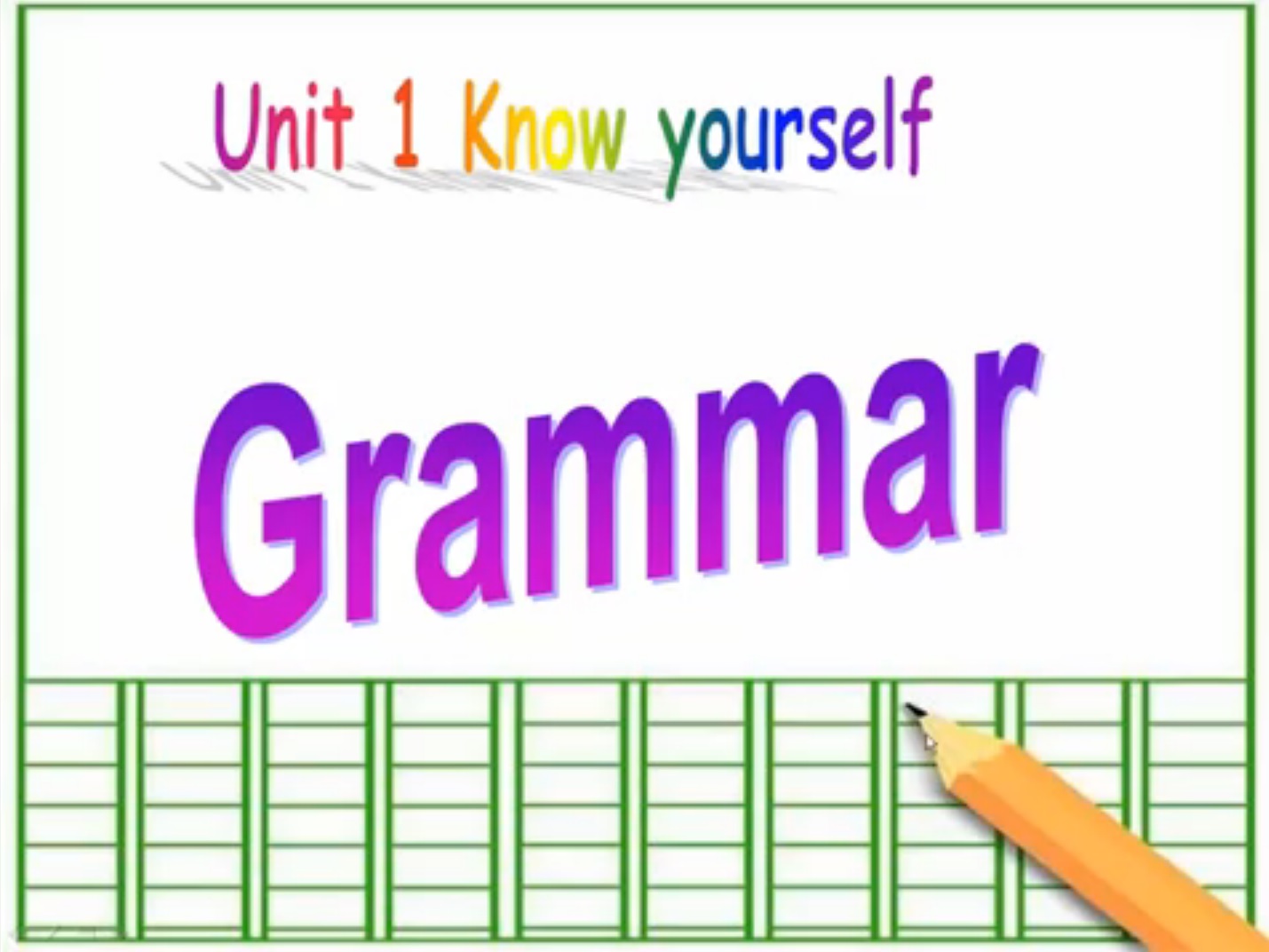 点击观看《Unit1 Know yourself Grammar》