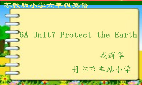 6A Unit7 Protect the Earth