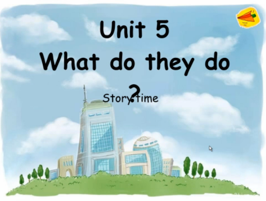 点击观看《Unit5 what do they do?(Story time)》