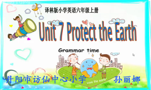 点击观看《6A Unit 7protect the earth grammar time.mp4》