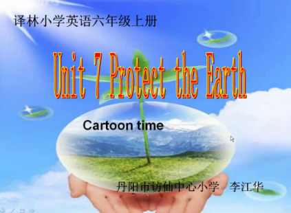 6A unit7 protect the earth卡通部分