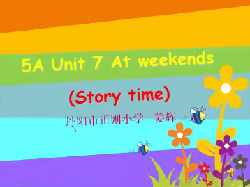 译林版5AUnit7 At weekends Story time 微课
