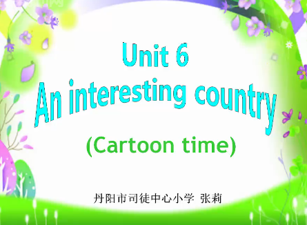 Unit6 An interesting country (Cartoon time)