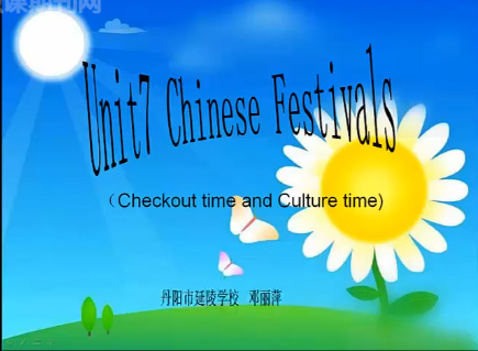 点击观看《Unit7 Chinese Festivals(Checkout and Culture)》